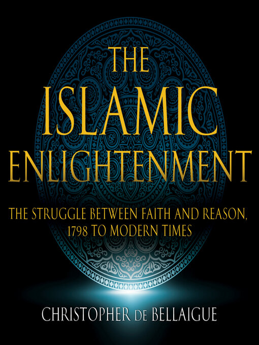 Title details for The Islamic Enlightenment by Christopher deBellaigue - Available
